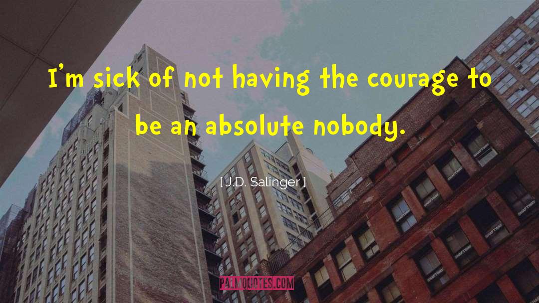 Courage To Be quotes by J.D. Salinger