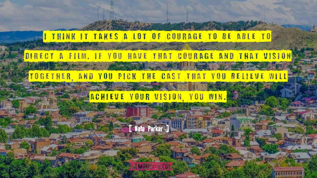 Courage To Be quotes by Nate Parker