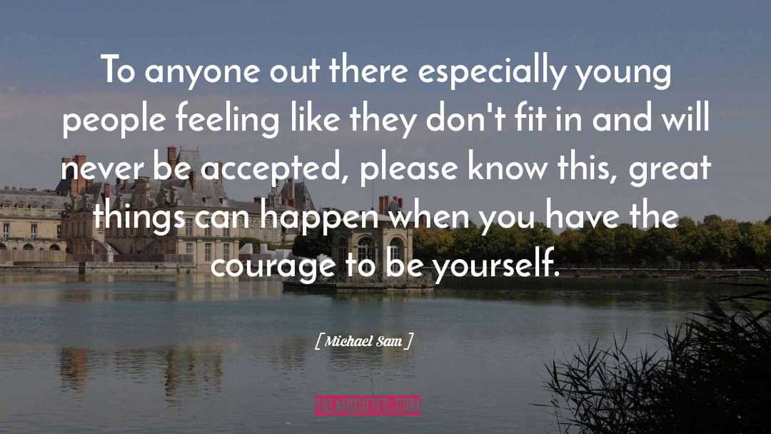 Courage To Be quotes by Michael Sam