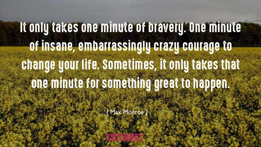 Courage To Change quotes by Max Monroe