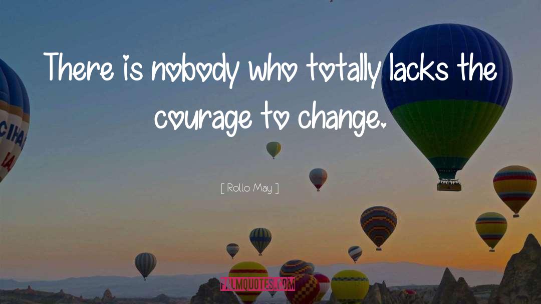 Courage To Change quotes by Rollo May