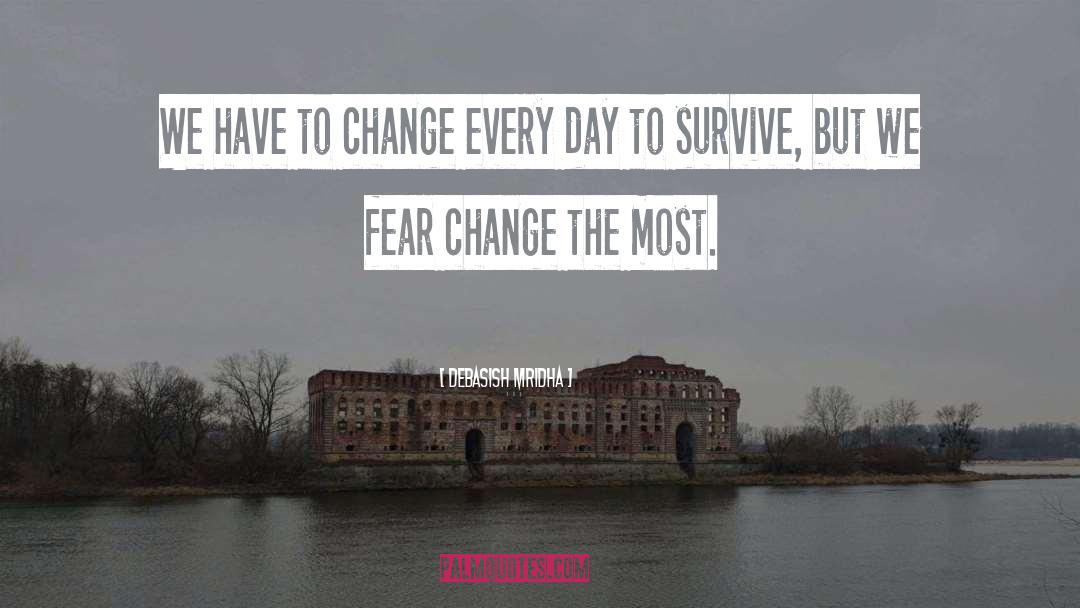 Courage To Change quotes by Debasish Mridha