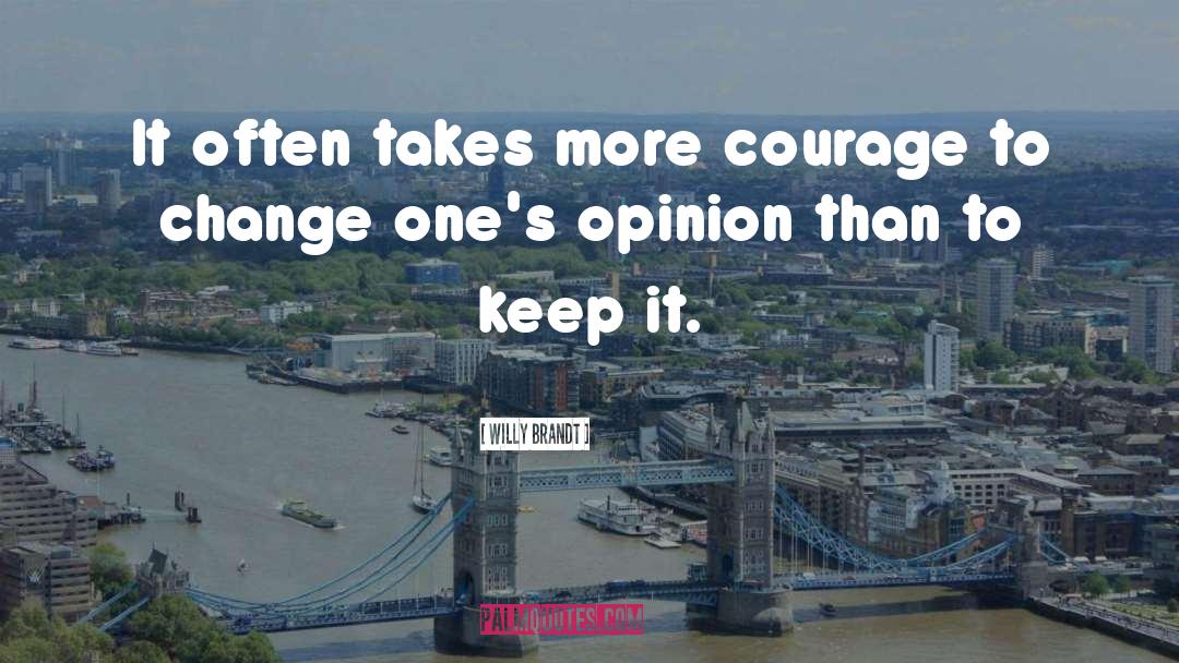Courage To Change quotes by Willy Brandt