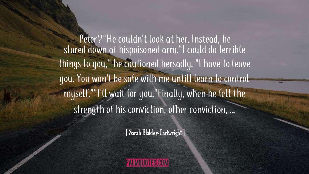 Courage To Leave quotes by Sarah Blakley-Cartwright