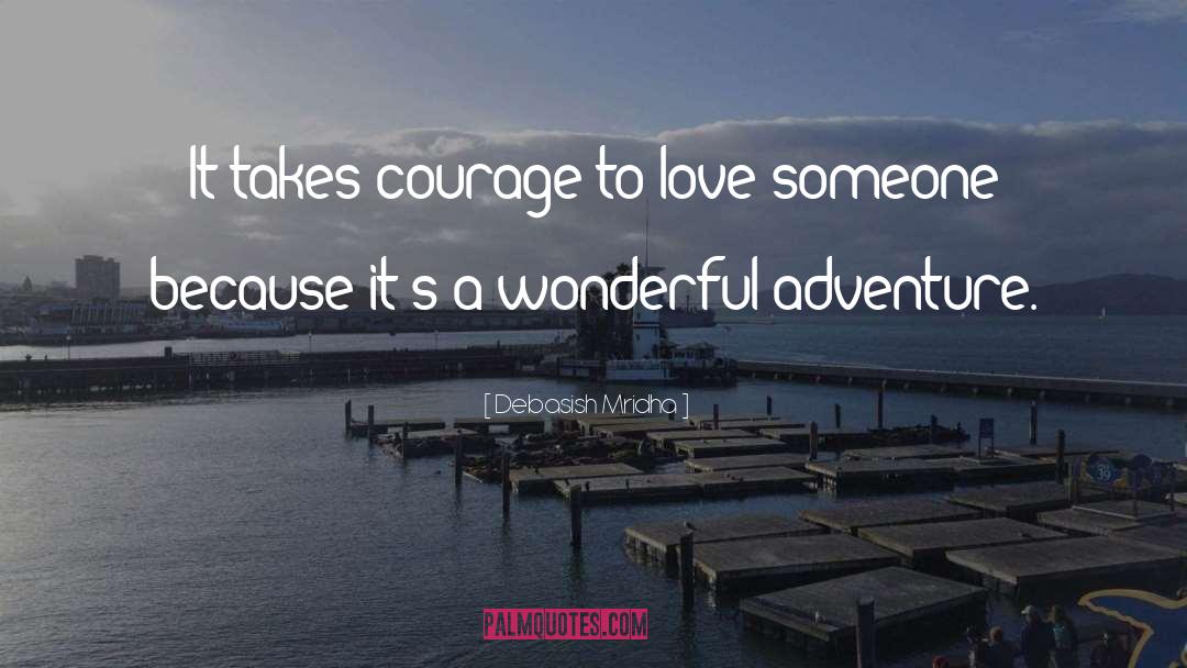Courage To Love quotes by Debasish Mridha