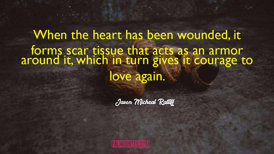 Courage To Love quotes by Jason Micheal Ratliff