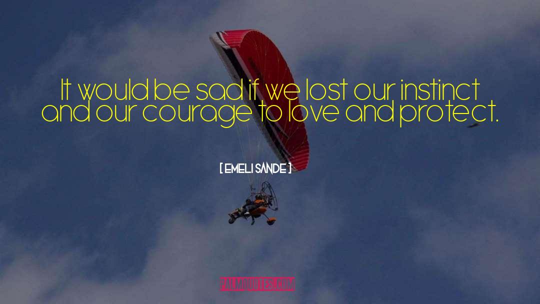 Courage To Love quotes by Emeli Sande