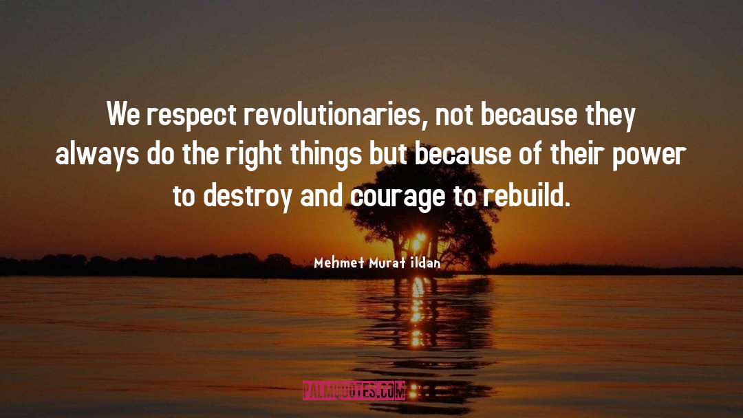 Courage To Rebuild quotes by Mehmet Murat Ildan