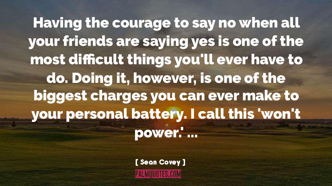 Courage To Say No quotes by Sean Covey
