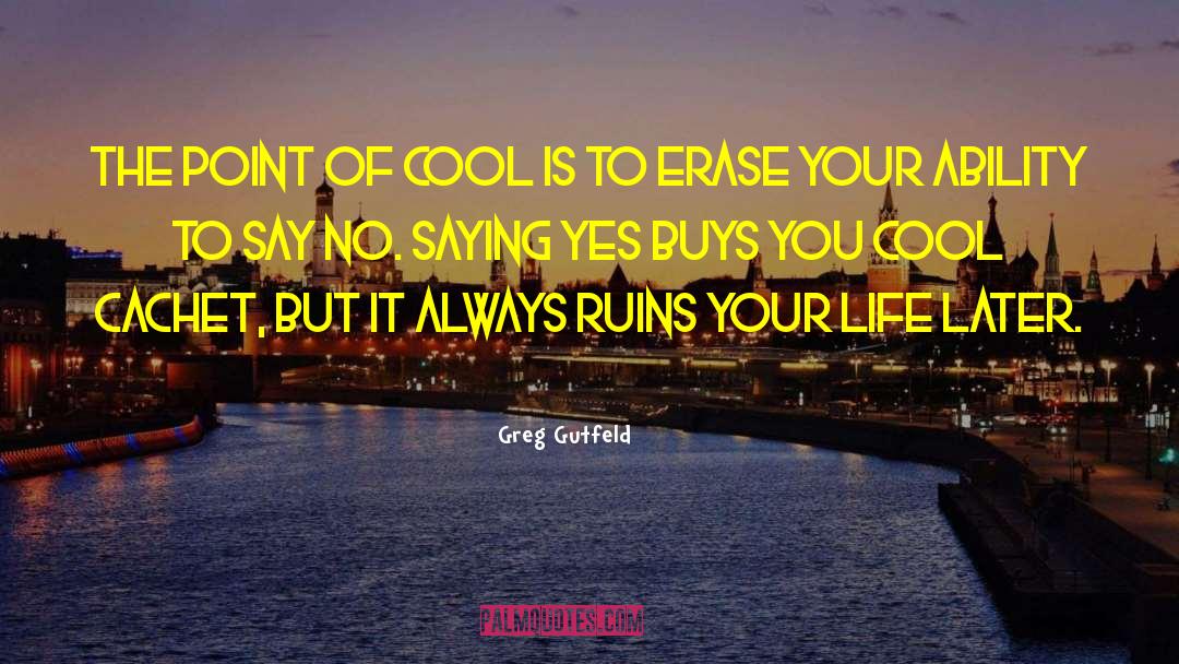 Courage To Say No quotes by Greg Gutfeld