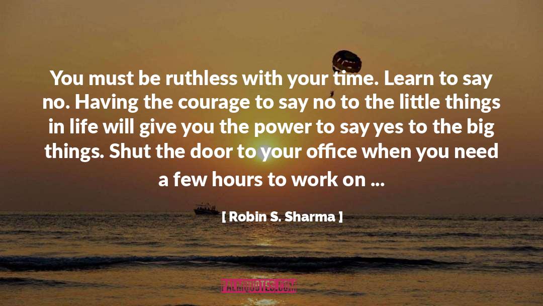 Courage To Say No quotes by Robin S. Sharma