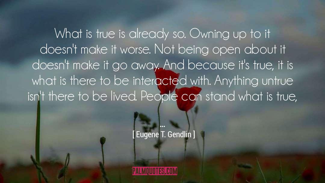 Courage To Stand Up quotes by Eugene T. Gendlin