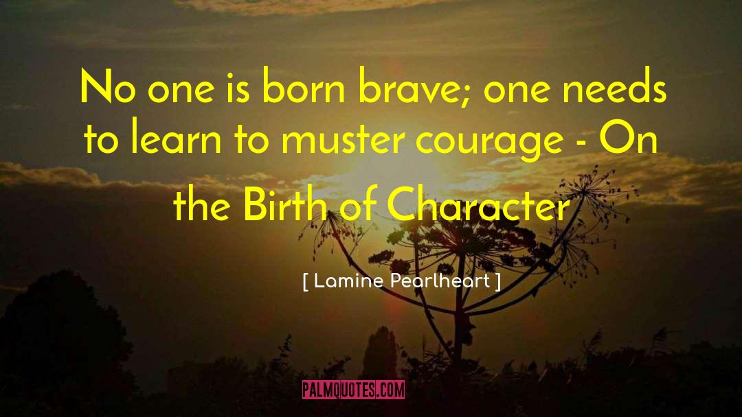 Courage Under Fire quotes by Lamine Pearlheart