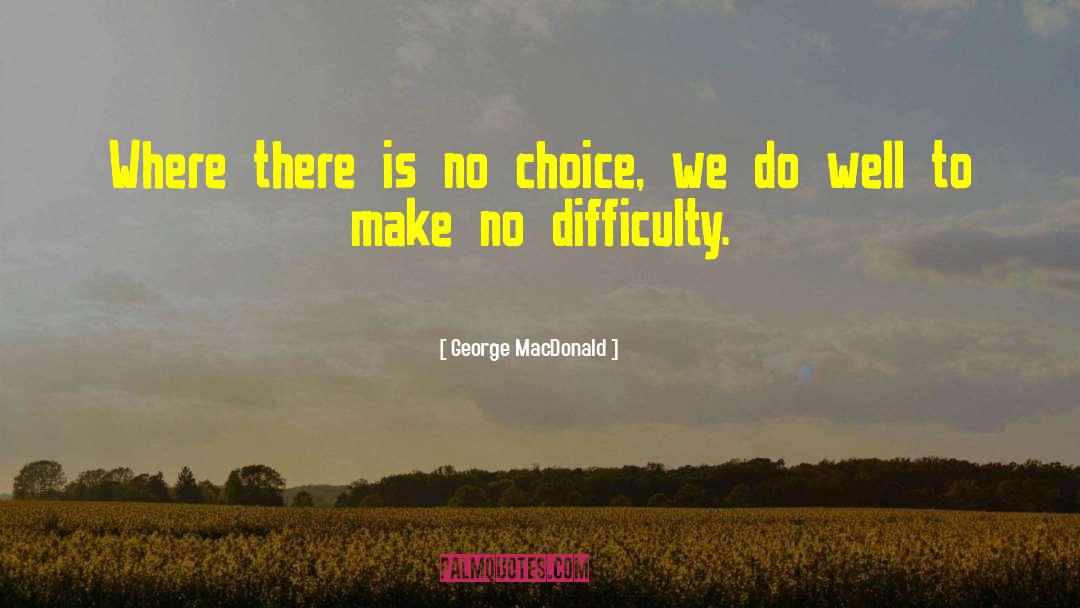Courageous Choices quotes by George MacDonald
