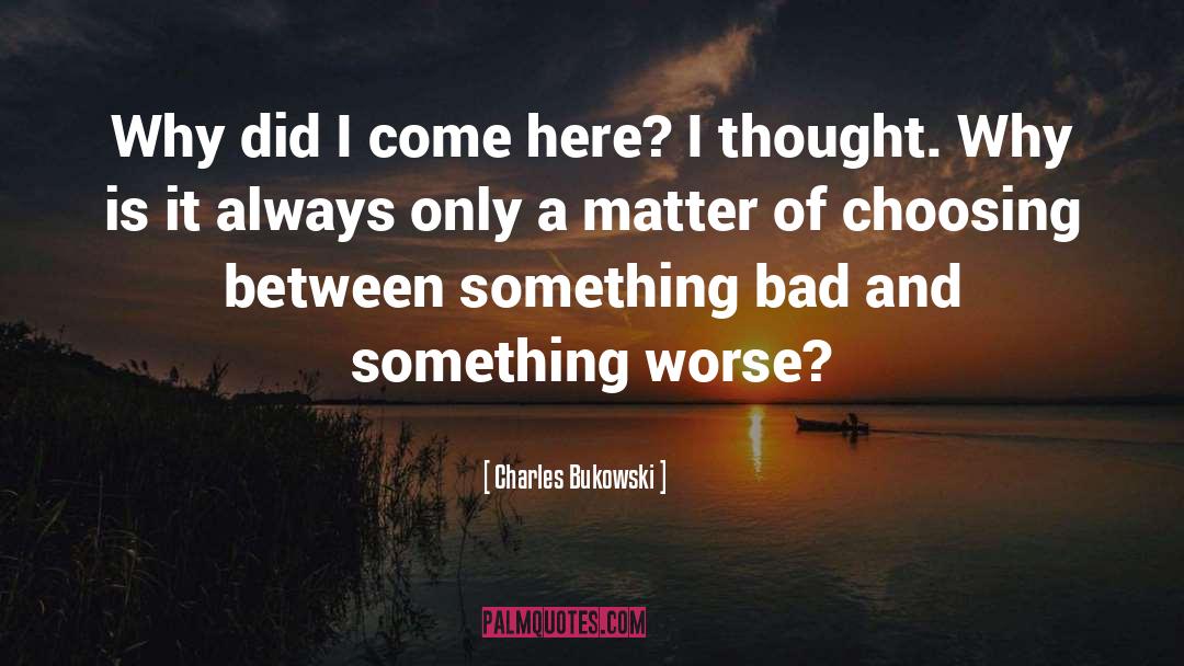 Courageous Choices quotes by Charles Bukowski