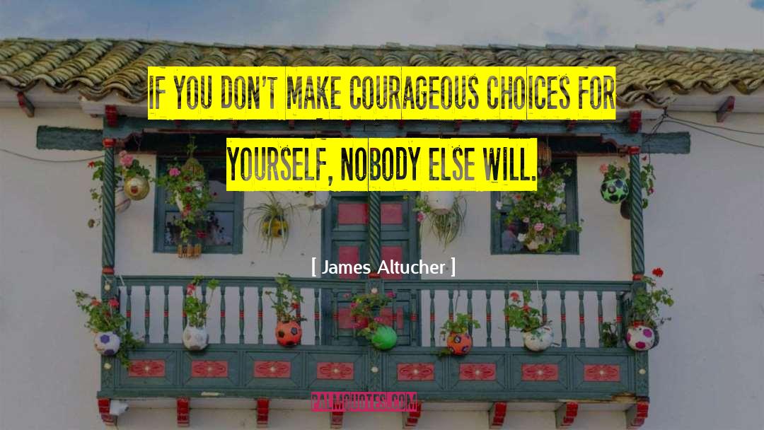 Courageous Choices quotes by James Altucher