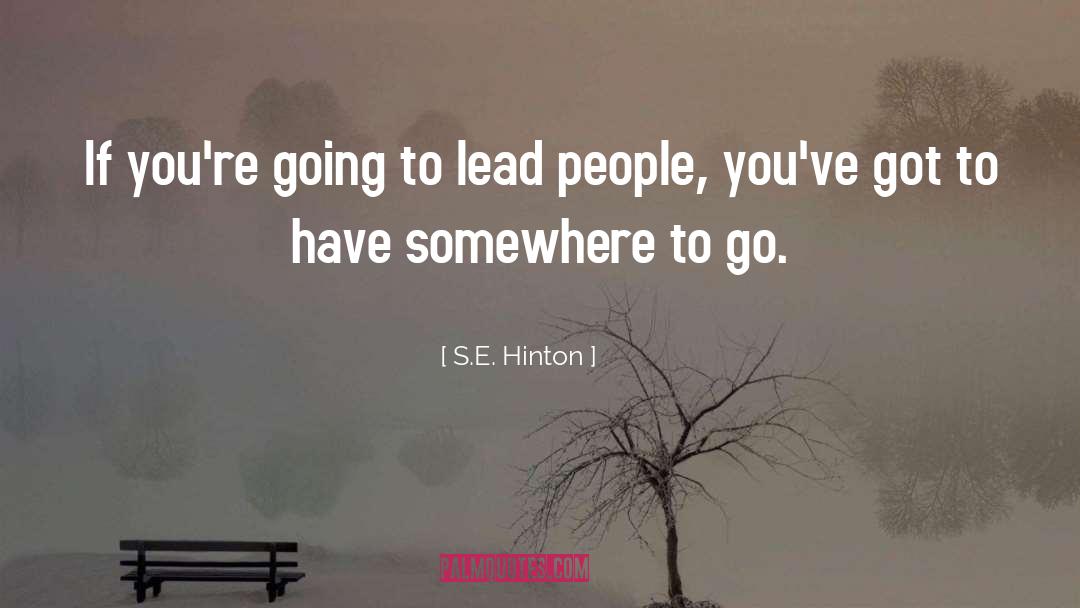 Courageous Leadership quotes by S.E. Hinton