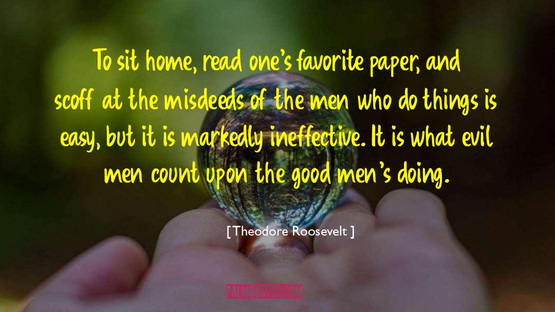 Courageous Man quotes by Theodore Roosevelt