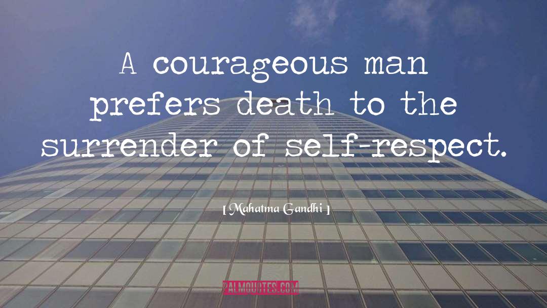 Courageous Man quotes by Mahatma Gandhi