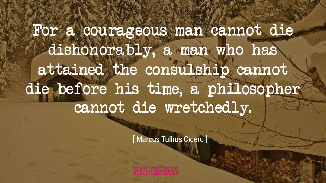 Courageous Man quotes by Marcus Tullius Cicero