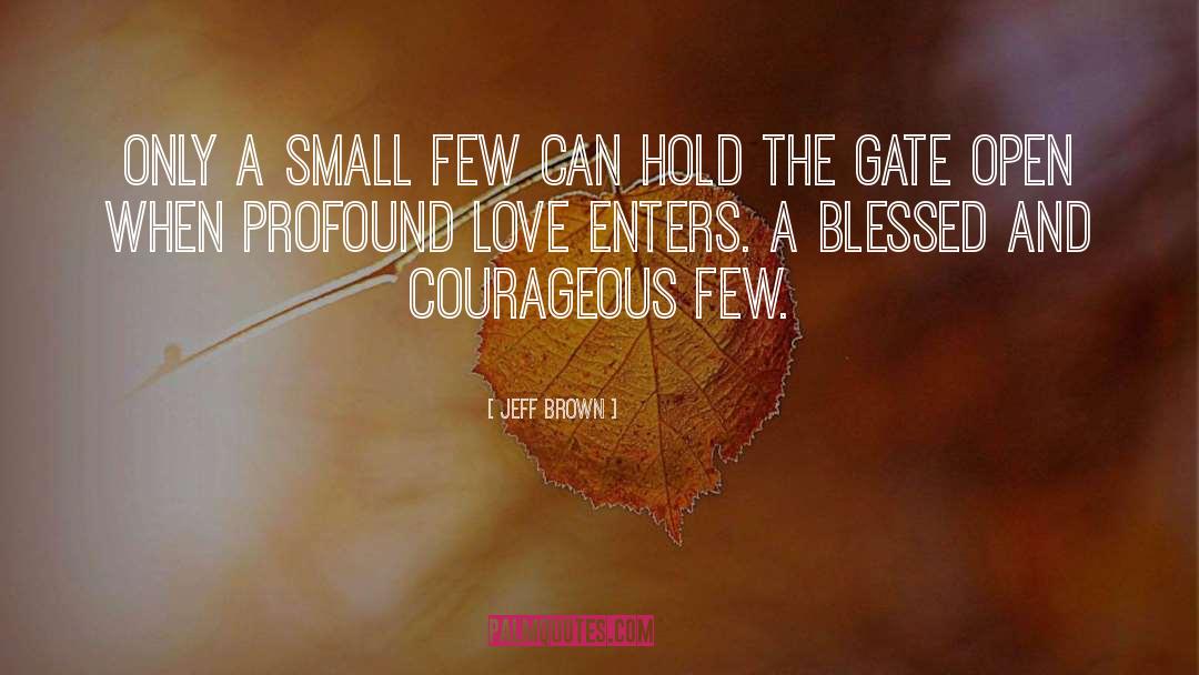 Courageous quotes by Jeff Brown