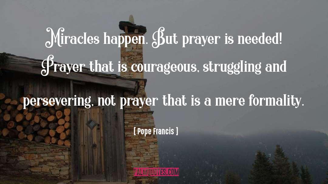 Courageous quotes by Pope Francis