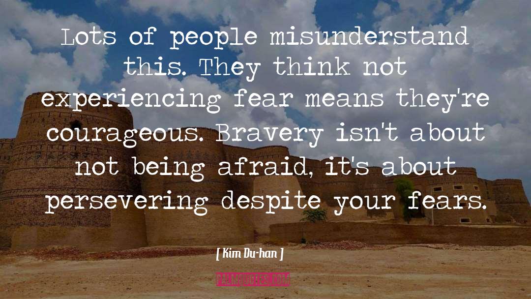 Courageous quotes by Kim Du-han