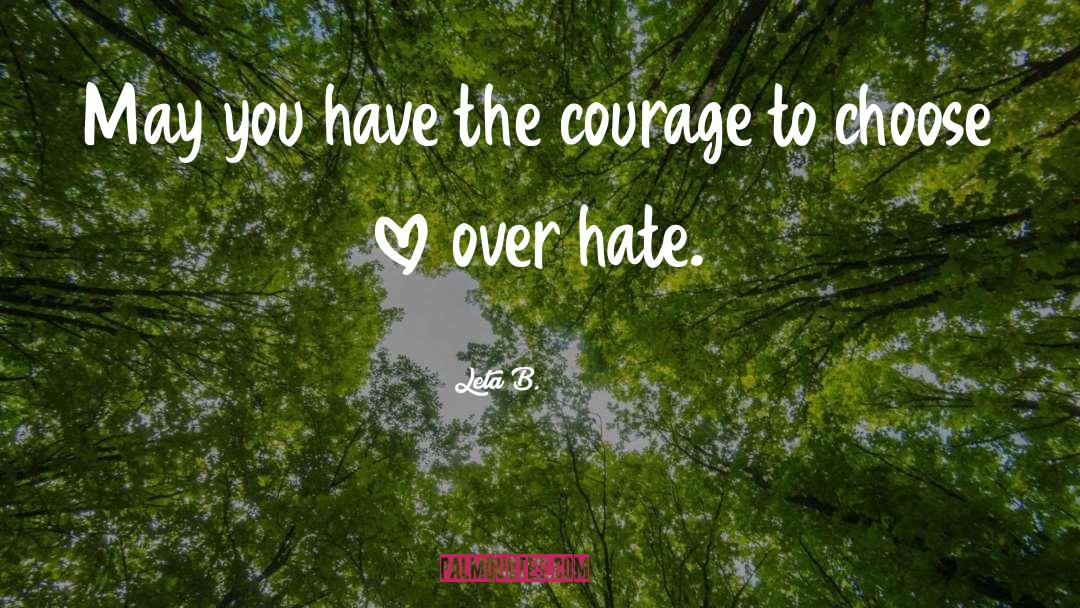 Courageous quotes by Leta B.