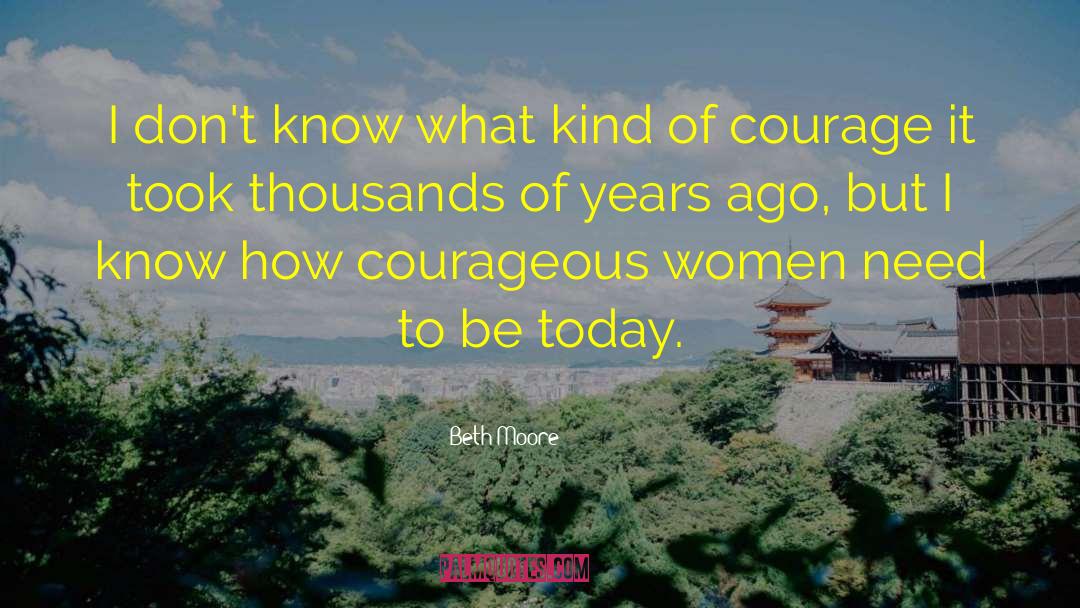 Courageous Women quotes by Beth Moore