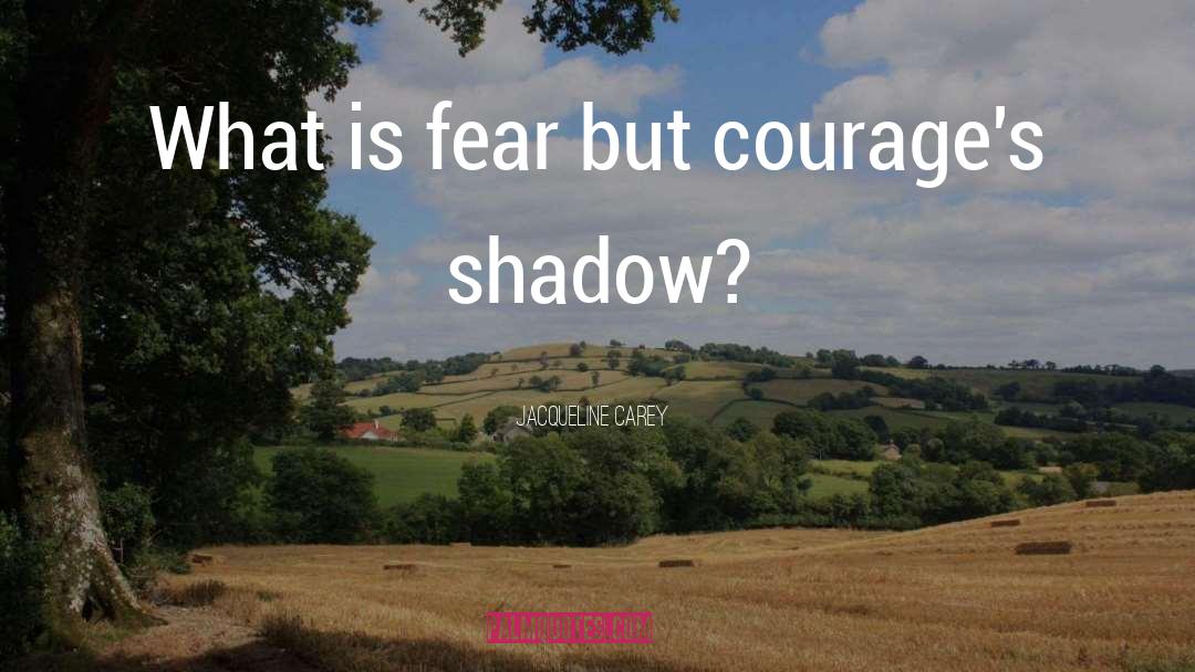 Courages quotes by Jacqueline Carey