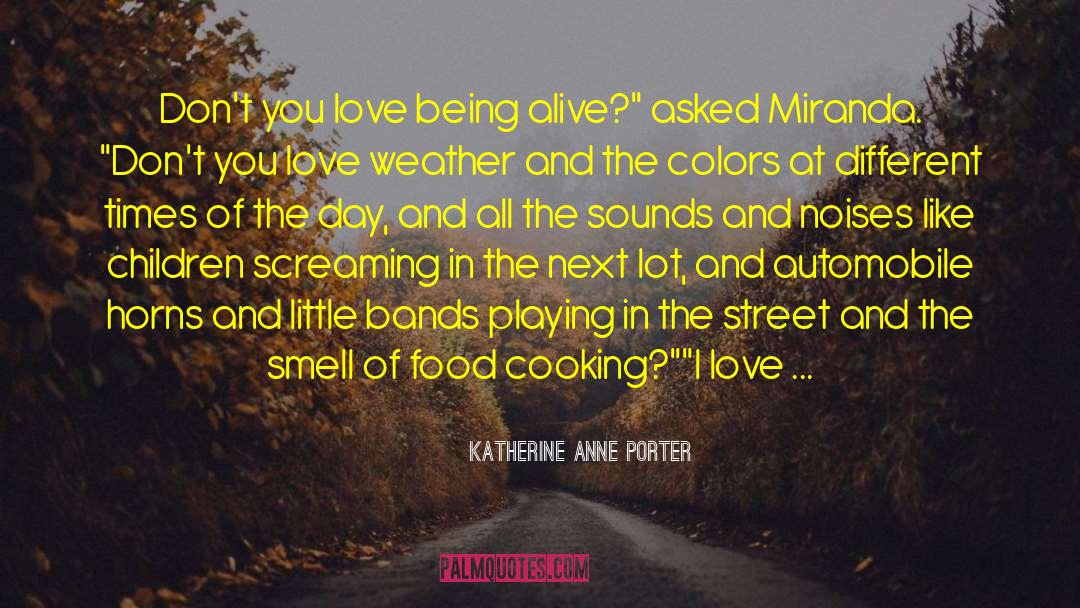 Course I Love You quotes by Katherine Anne Porter