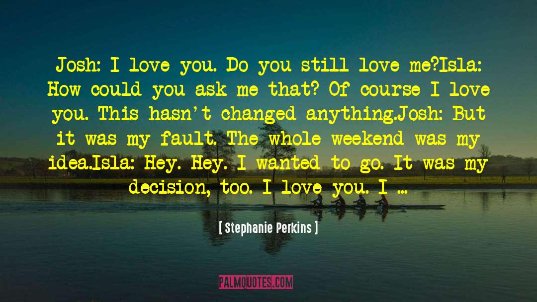 Course I Love You quotes by Stephanie Perkins