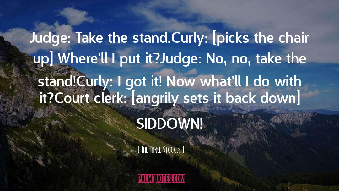 Court Clerk quotes by The Three Stooges