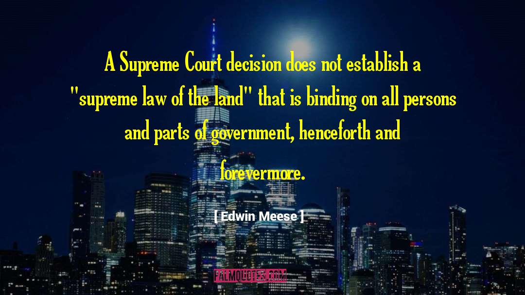 Court Decision quotes by Edwin Meese