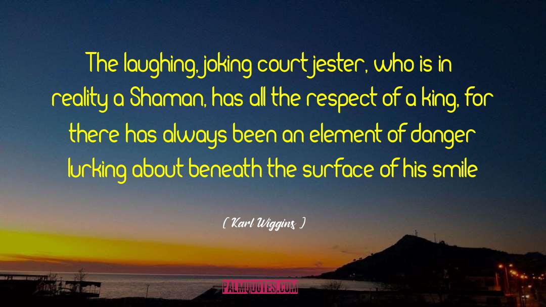 Court Jester quotes by Karl Wiggins