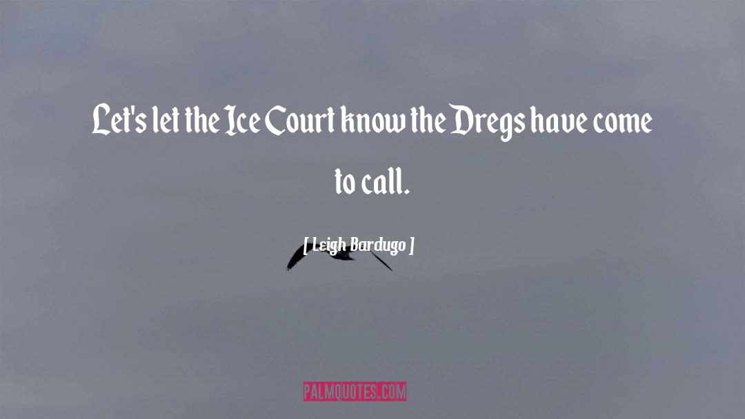 Court Judges quotes by Leigh Bardugo