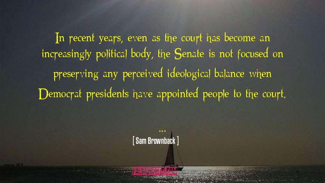 Court Me quotes by Sam Brownback