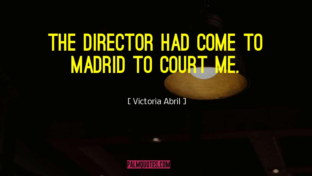 Court Me quotes by Victoria Abril