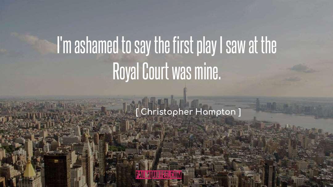 Court Me quotes by Christopher Hampton