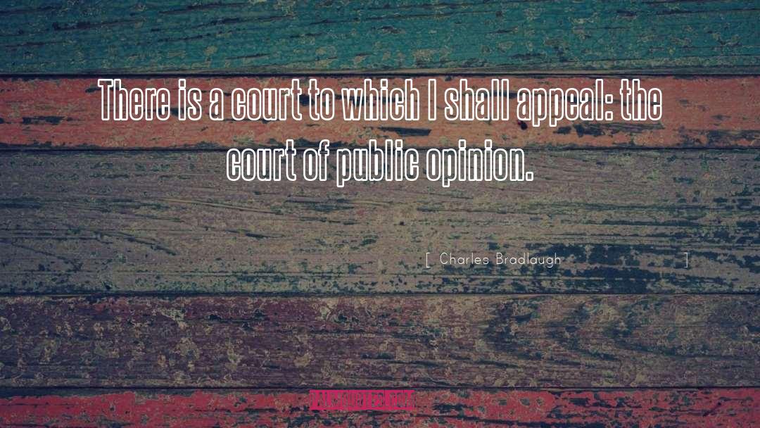 Court Of Public Opinion quotes by Charles Bradlaugh