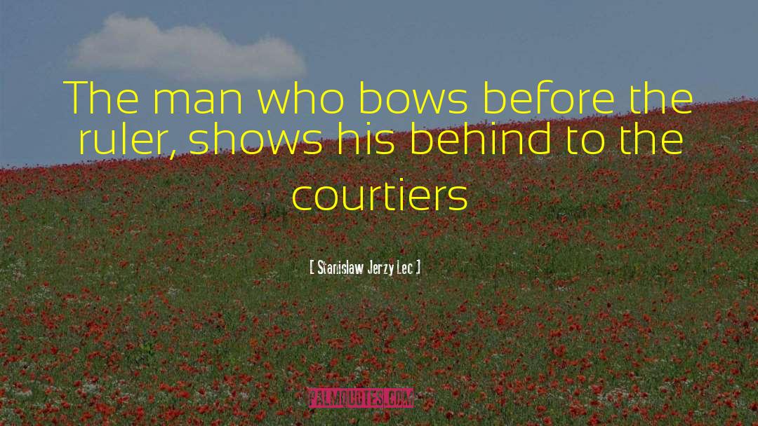 Courtiers quotes by Stanislaw Jerzy Lec