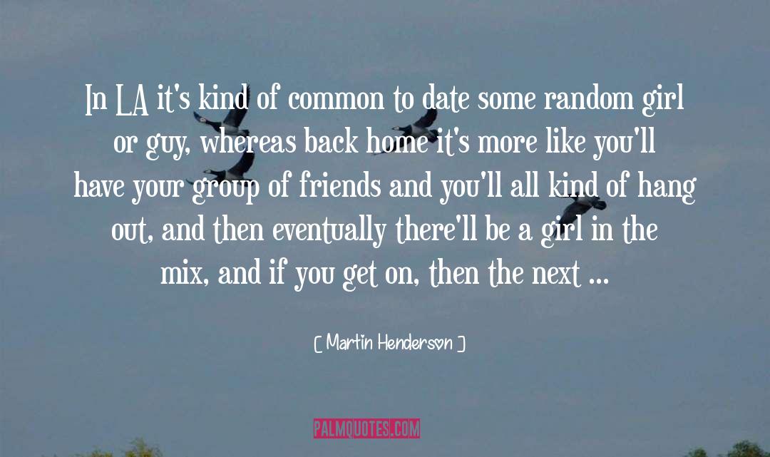 Courting And Dating quotes by Martin Henderson
