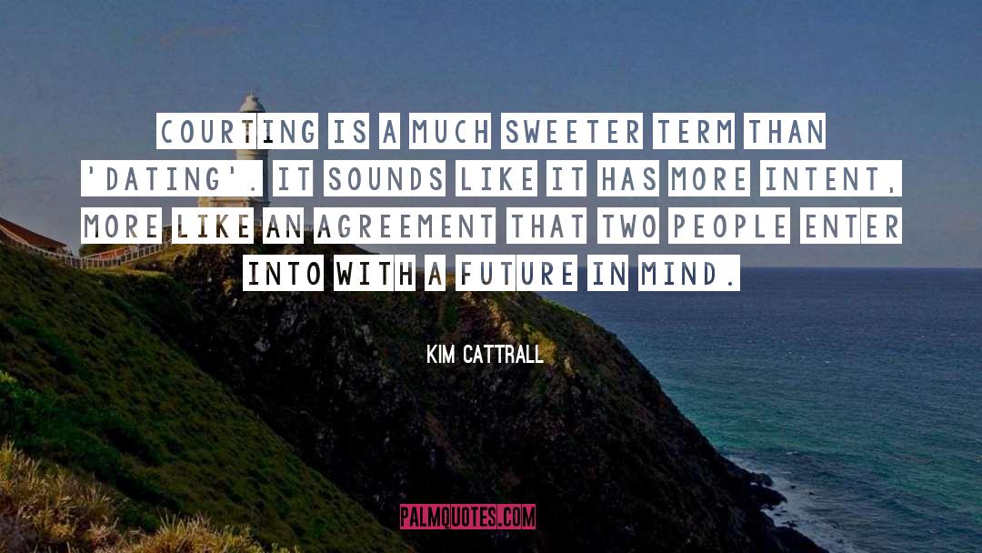 Courting quotes by Kim Cattrall