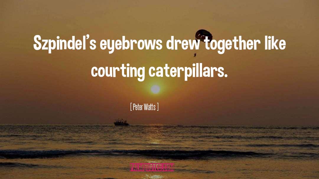 Courting quotes by Peter Watts