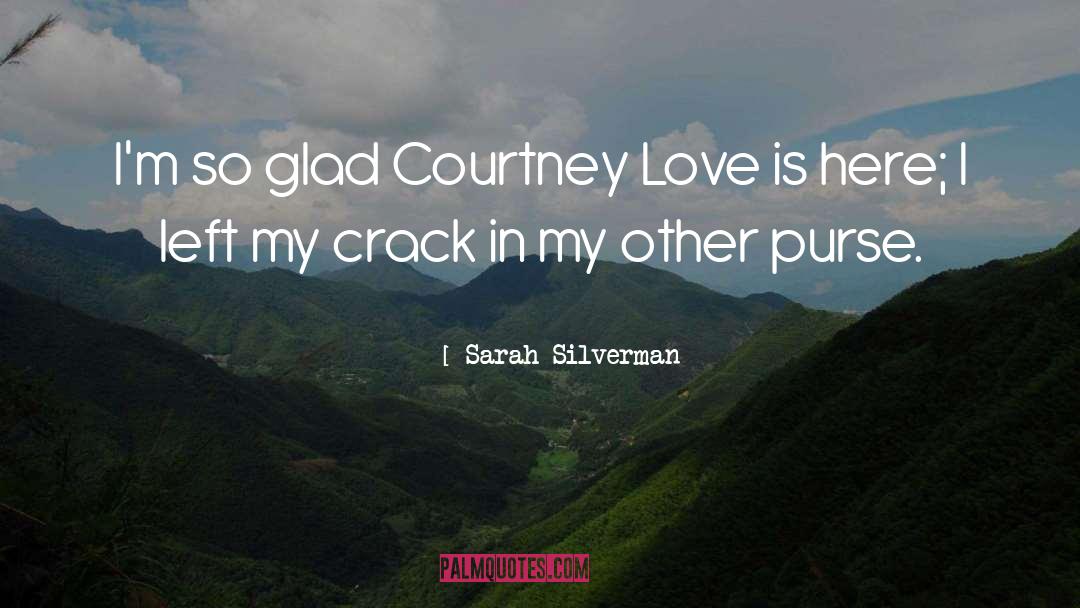 Courtney Love quotes by Sarah Silverman