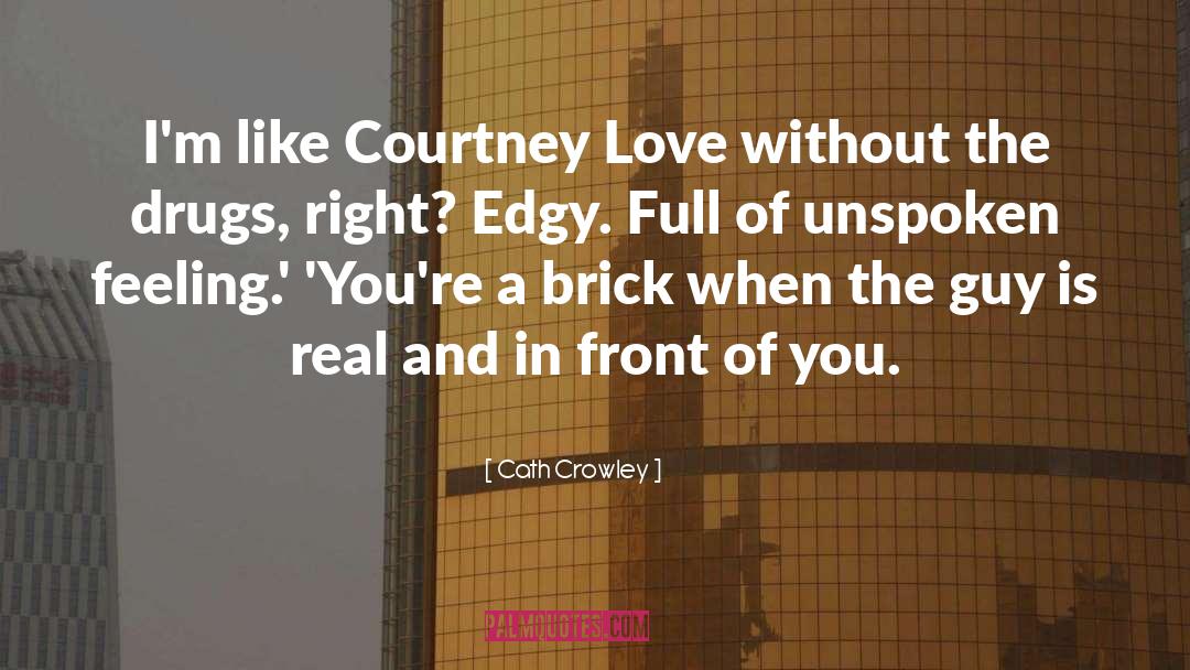 Courtney Love quotes by Cath Crowley