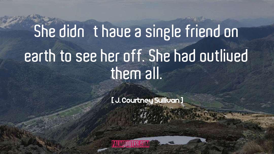 Courtney Peppernell quotes by J. Courtney Sullivan