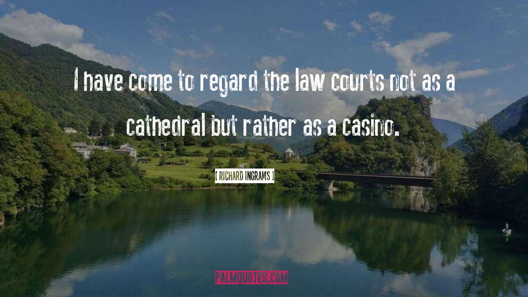Courts quotes by Richard Ingrams