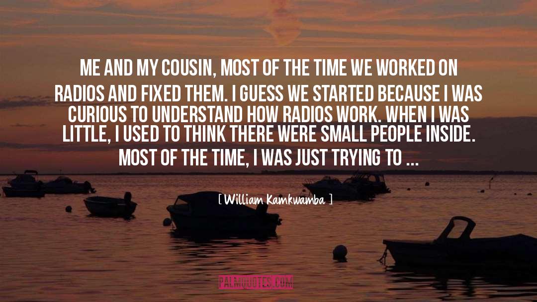 Cousin quotes by William Kamkwamba