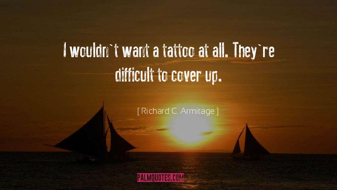 Cover Up quotes by Richard C. Armitage